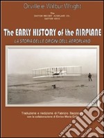 La storia delle origini dell'aeroplano- The early history of the airplane. E-book. Formato PDF ebook