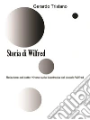 Storia di Wilfred: Relazione del dottor Khone sulla licantropia del piccolo Wilfred. E-book. Formato PDF ebook di Gerardo Tristano