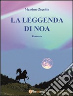 La leggenda di Noa. E-book. Formato PDF ebook