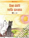 Due gatti nella savana. E-book. Formato EPUB ebook