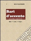 Bari d'accento 1- Melo + Datto - Argiro raccontino semistorico. E-book. Formato PDF ebook di Ezio Falconieri