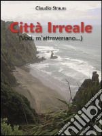 Città irreale (voci, m'attraversano...). E-book. Formato PDF ebook