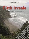 Città irreale (voci, m'attraversano...). E-book. Formato EPUB ebook di Claudio Strauss