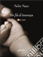 Un filo di tenerezza. E-book. Formato PDF ebook