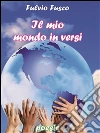 Il mio mondo in versi. E-book. Formato PDF ebook di Fulvio Fusco