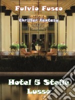 Hotel a 5 stelle lusso. E-book. Formato PDF ebook