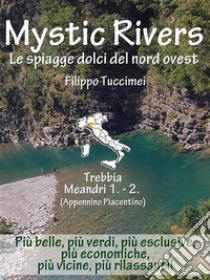 Mystic Rivers - Trebbia, Meandri 1. - 2.. E-book. Formato Mobipocket ebook di Filippo Tuccimei