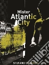 Mister Atlantic City. E-book. Formato EPUB ebook di Stefano Falotico