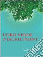 L'oro verde di Jackie Point. E-book. Formato PDF ebook