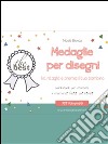 Medaglie per disegni. Kit ritaglia e premia il tuo bambino. E-book. Formato PDF ebook