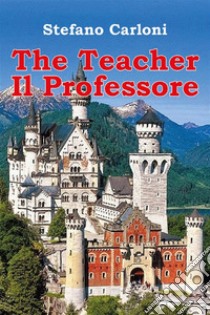 The Teacher- Il Professore. E-book. Formato Mobipocket ebook di Stefano Carloni