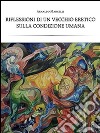 Riflessioni di un vecchio eretico sulla condizione umana. E-book. Formato PDF ebook di Arnaldo Marcelli