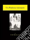 Un patriota visionario. E-book. Formato PDF ebook di Carlo Vito Speroni