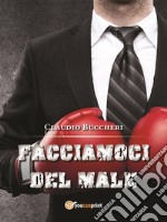 Facciamoci del male. E-book. Formato Mobipocket ebook