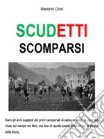 Scudetti scomparsi. E-book. Formato EPUB ebook