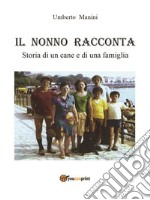 Il nonno racconta: Storia di un cane e di una famiglia. E-book. Formato EPUB ebook