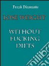 Lose weight without fucking diets. E-book. Formato EPUB ebook