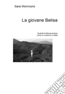 La giovane Belisa. E-book. Formato Mobipocket ebook di Sara Morricone