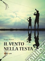 Il vento nella testa. E-book. Formato Mobipocket ebook