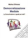 Democratizzazione mediale. E-book. Formato EPUB ebook di Marino D’Amore