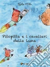 Pitopitta e i cavalieri della luna Scritto da Ofelia Illustrato da Pito. E-book. Formato EPUB ebook di Ofelia & Pito