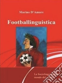 Footballinguistica. E-book. Formato Mobipocket ebook di Marino D’Amore