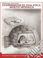 Confessioni di una foca molto monaca. E-book. Formato EPUB ebook