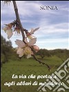 La via che portava agli alberi di mandorlo. E-book. Formato PDF ebook di Sonia