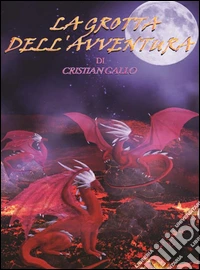 La grotta dell'avventura. E-book. Formato EPUB ebook