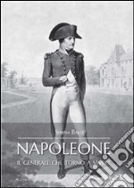 Napoleone: il generale che tornò a vivere. E-book. Formato PDF ebook