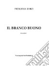 Il branco buono. E-book. Formato EPUB ebook di Pierluigi Zorzi