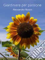 Giardiniere per passione. E-book. Formato Mobipocket