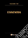 Essentia. E-book. Formato PDF ebook di Alessandro Fort