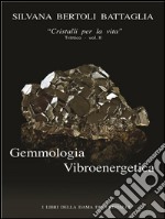 “Gemmologia Vibroenergetica. Fondamenti di Cristalloterapia Vibroenergetica” vol. 2. E-book. Formato EPUB