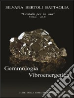 “Gemmologia Vibroenergetica. Fondamenti di Cristalloterapia Vibroenergetica” vol. 2. E-book. Formato EPUB ebook