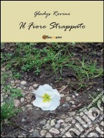 Il fiore strappato. E-book. Formato Mobipocket ebook