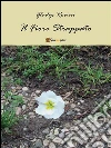 Il fiore strappato. E-book. Formato EPUB ebook di Gladys Rovini