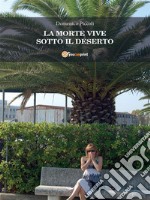 La morte vive sotto il deserto. E-book. Formato EPUB ebook