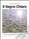 Il segno chiaro. E-book. Formato PDF ebook di Ennio Martignago