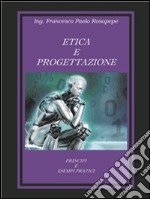 Etica e progettazione. Principi e esempi pratici. E-book. Formato PDF ebook