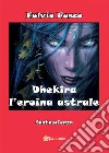 Dhekira l'eroina astrale. E-book. Formato PDF ebook di Fulvio Fusco