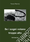 Se i sogni volano troppo alto. E-book. Formato EPUB ebook di Franco Rainone