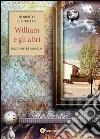 William e gli altri. Racconti di famiglia. E-book. Formato EPUB ebook di Roberto Frecentese