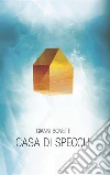 Casa di specchi. E-book. Formato Mobipocket ebook di Gianni Bonetti