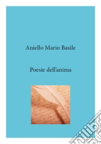 Poesie dell’anima. E-book. Formato Mobipocket ebook di Aniello Mario Basile