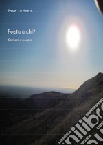 Poeta a chi? Centoni e poesie. E-book. Formato EPUB ebook