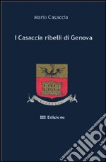 I Casaccia ribelli di Genova. E-book. Formato Mobipocket ebook