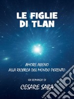 Le figlie di Tlan. E-book. Formato EPUB ebook