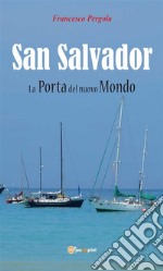 San Salvador. La porta del nuovo mondo. E-book. Formato Mobipocket ebook