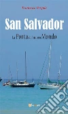 San Salvador. La porta del nuovo mondo. E-book. Formato Mobipocket ebook di Francesco Pergola